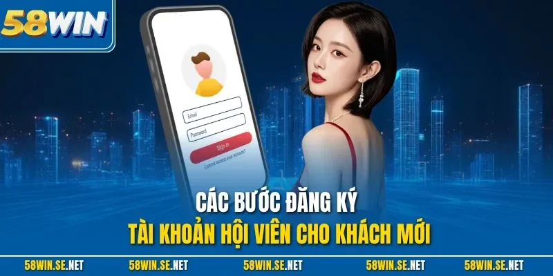 Các bước đăng ký tài khoản hội viên cho khách mới