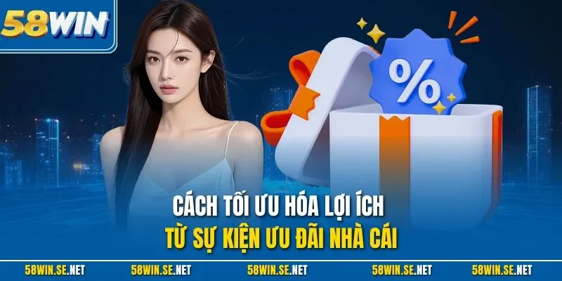 Cách tối ưu hóa lợi ích từ sự kiện ưu đãi nhà cái