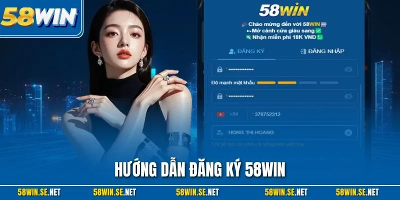 Hướng Dẫn Đăng Ký 58Win